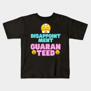 disappointment guaranteed Kids T-Shirt